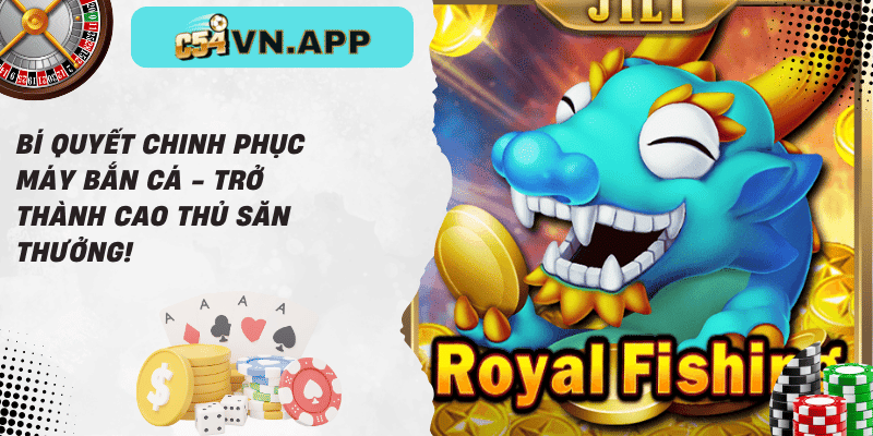 Bí quyết chinh phục máy bắn cá - trở thành cao thủ săn thưởng!