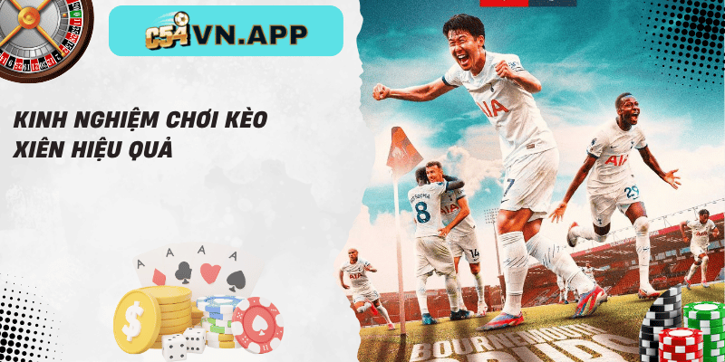 Kinh nghiệm chơi kèo xiên hiệu quả