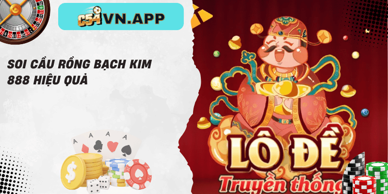 Soi cầu rồng bạch kim 888 hiệu quả