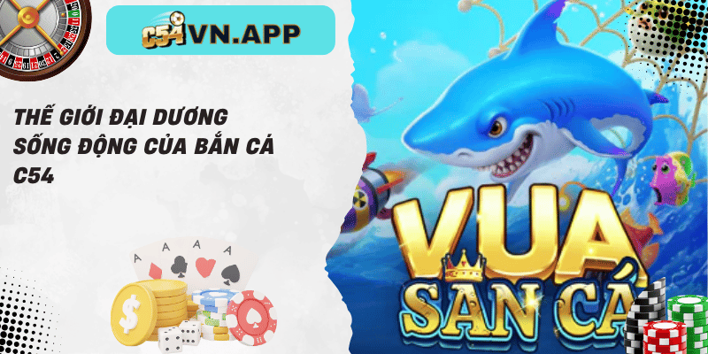 Thế giới đại dương sống động của bắn cá c54