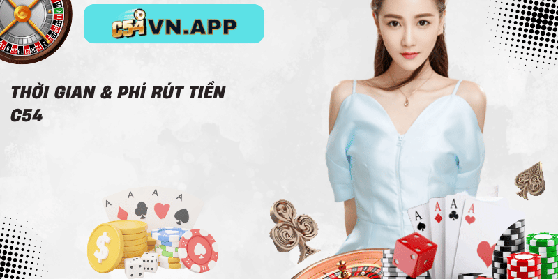 Thời gian & phí rút tiền c54